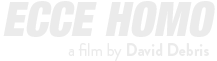 ECCE HOMO - A Film by David Debris